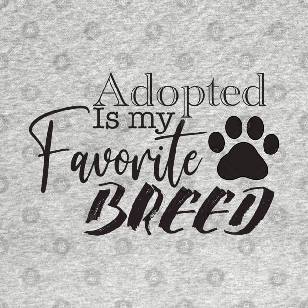 Adopted Is My Favorite Breed by smoochugs